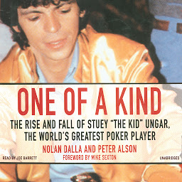 Icon image One of a Kind: The Story of Stuey “The Kid” Ungar, the World’s Greatest Poker Player