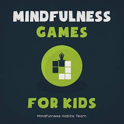 Icon image Mindfulness Games for Kids: Meditation Games to Help Children Disconnect from Technology, Reconnect with Themselves, and Discover Joy