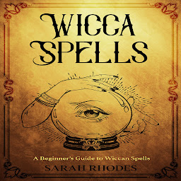 Icon image Wicca Spells: A Beginner’s Guide to Wiccan Spells