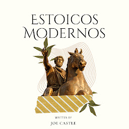 Icon image Estoicismo Moderno: La Guía de los Estoicos inspirada en los Emperadores Romanos