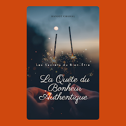 Icon image La Quête du Bonheur Authentique : Les Secrets du Bien-Être