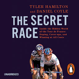 Icon image The Secret Race: Inside the Hidden World of the Tour de France: Doping, Cover-ups, and Winning at All Costs