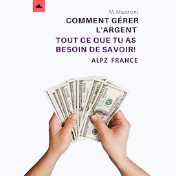 Icon image Comment Gérer L'argent: Tout Ce Que Vous Devez Savoir!