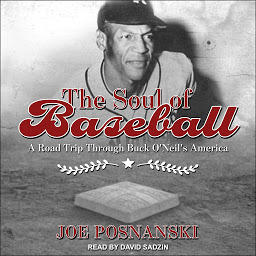 Icon image The Soul of Baseball: A Road Trip Through Buck O'Neil's America