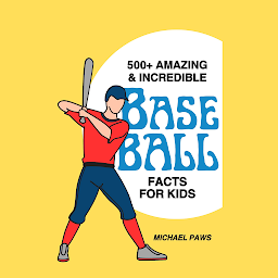 Icon image 500+ Amazing & Incredible Baseball Facts for Kids: Explore Home Run Heroes, Fantastic Fielders, Bizarre Ballpark Traditions & More! (The Ultimate Treasure for Young Baseball Fans)