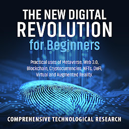 「The New Digital Revolution For Beginners: Practical uses of Metaverse, Web 3.0, Blockchain, Cryptocurrencies, NFTs, DeFi, Virtual and Augmented Reality」のアイコン画像