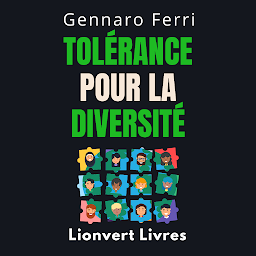 Icon image Tolérance Pour La Diversité: Apprenez À Comprendre Et À Accepter Les Différences
