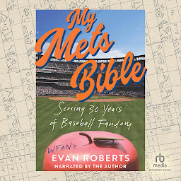 Icon image My Mets Bible: Scoring 30 Years of Baseball Fandom