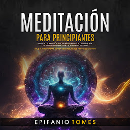 Icon image Meditación para principiantes: Reducir la depresión y el estrés a través de la meditación, llevar una vida sana y encontrar la paz interior (Viaje para recuperar su vida con fácil, Simple y probado los paso)