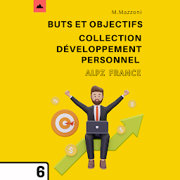 Icon image Buts Et Objectifs: Collection Développement Personnel 6