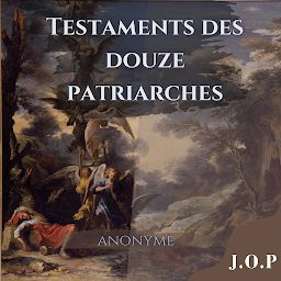 Icon image Testaments des douze patriarches