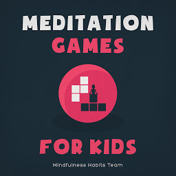 Icon image Meditation Games for Kids: A Collection of Bite-Sized Games to Help Children Learn Meditation, Reduce Stress, and Thrive