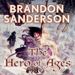 Icon image The Hero of Ages: Book Three of Mistborn