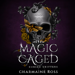 Icon image Magic Caged: A steamy why-choose fated mates paranormal romance