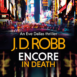 Icon image Encore in Death: An Eve Dallas thriller (In Death 56)