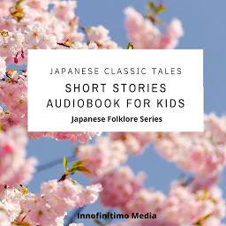 Icon image Japanese Classic Tales: Short Stories Audiobook for Kids