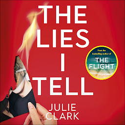 Icon image The Lies I Tell: A twisty and engrossing thriller about a woman who cannot be trusted, from the bestselling author of The Flight