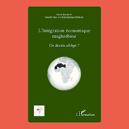 Icon image L'intégration économique maghrébine: Un destin obligé ?