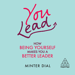 Icon image You Lead: How Being Yourself Makes You a Better Leader