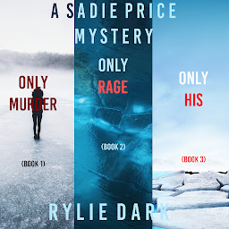 Icon image A Sadie Price FBI Suspense Thriller Bundle: Only Murder (#1), Only Rage (#2), and Only His (#3)