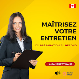 Icon image Maîtrisez Votre Entretien: Du Préparation au Rebond