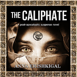 Icon image The Caliphate: A Post-Apocalyptic Suspense Novel