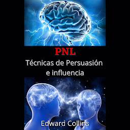 Icon image PNL Tecnicas de persuasion e influencia: Aprende a convencer y manipular la mente de las personas