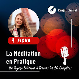 Icon image La Méditation en Pratique : Un Voyage Intérieur à Travers les 20 Chapitres