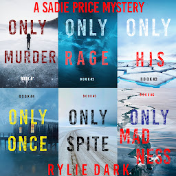 Icon image A Sadie Price FBI Suspense Thriller Bundle: Only Murder (#1), Only Rage (#2), Only His (#3), Only Once (#4), Only Spite (#5), and Only Madness (#6)