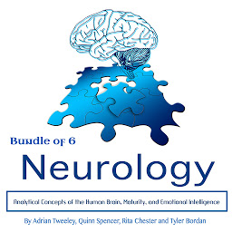 Icon image Neurology: Analytical Concepts of the Human Brain, Maturity, and Emotional Intelligence