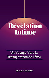 Icon image Révélation Intime: Voyage vers La Transparence de l'âme