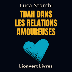 Icon image TDAH Dans Les Relations Amoureuses: L'impact Du Trouble Déficitaire De L'attention Avec Hyperactivité Sur La Vie Conjugale