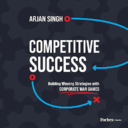 Icon image Competitive Success: Building Winning Strategies with Corporate War Games