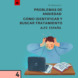 Icon image Problemas De Ansiedad: ¡Cómo Identificarlos Y Buscar Tratamiento!: Volumen 4