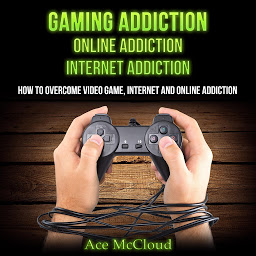 「Gaming Addiction: Online Addiction: Internet Addiction: How To Overcome Video Game, Internet, And Online Addiction」のアイコン画像