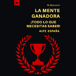 Icon image La Mente Ganadora: Todo Lo Que Necesitas Saber