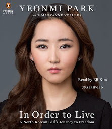 Icon image In Order to Live: A North Korean Girl's Journey to Freedom