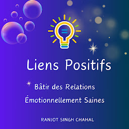 Icon image Liens Positifs : Bâtir des Relations Émotionnellement Saines