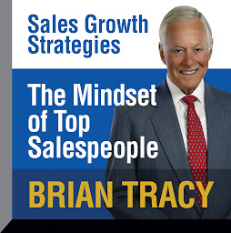 Icon image The Mindset of Top Salespeople: Sales Growth Strategies