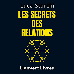 Icon image Les Secrets Des Relations: Établissez Des Liens Solides Et Durables