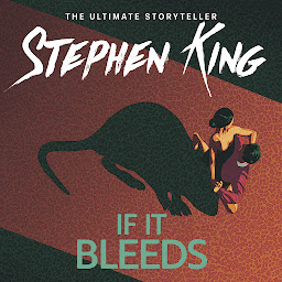 Icon image If It Bleeds: a stand-alone sequel to the No. 1 bestseller The Outsider, plus three irresistible novellas