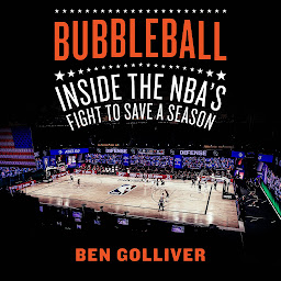 Icon image Bubbleball: Inside the NBA's Fight to Save a Season