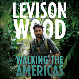 Icon image Walking the Americas: ‘A wildly entertaining account of his epic journey' Daily Mail