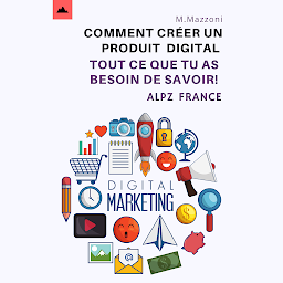 Icon image Comment Créer Un Produit Digital: Tout Ce Que Vous Devez Savoir!