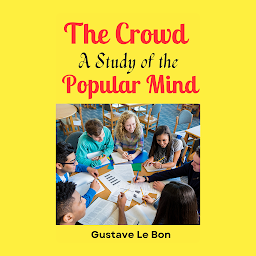 Icon image The Crowd A Study of the Popular Mind