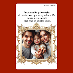 Icon image Preparación psicológica de los futuros padres y educación lúdica de los niños menores de cuatro años.