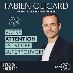 Icon image Votre attention est votre superpouvoir: Des outils efficaces pour aider votre cerveau à se focaliser et rester concentré