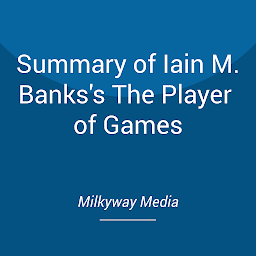 Icon image Summary of Iain M. Banks's The Player of Games