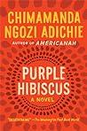 Purple Hibiscus by Chimamanda Ngozi Adichie