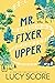 Mr. Fixer Upper by Lucy Score